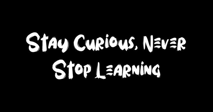 Grunge Transition Effect Animated Bold Text Typography Quotation Stay Curious, Never Stop Learning