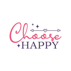 Fototapeta premium Choose Happy - Woman Affirmation Tshirt Design. Mothers Day Typography