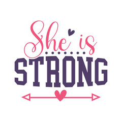 She is Strong. Motivational T shirt Design for Mom