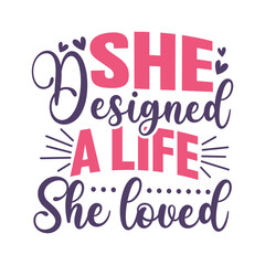 Obraz premium She designed a life she loved, Woman Affirmation Tshirt Design