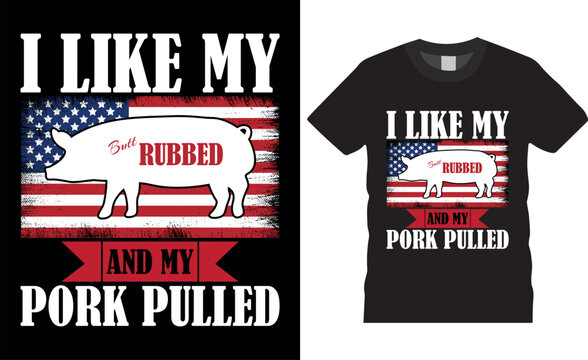 I like my butt rubbed pork pulled bbq Vector vintage t-shirt design illustration best for summer holiday party.