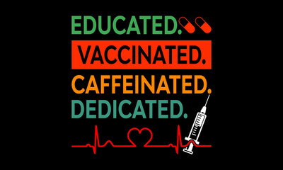 Educated vaccinated caffeinated dedicated Custom t-shirt Printable Design Cut File for Cricut and Silhouette – Instant Download for DIY