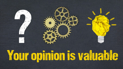 Your opinion is valuable	
