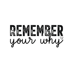 Remember Your Why – Motivational Typography T-Shirt Design