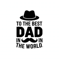 To the Best Dad in the World - Retro Father&rsquo;s Day Design
