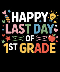 Happy Last Day of 1st Grade Teacher Graduation Hello Summer