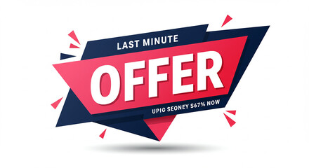 Last Minute Offer, Final Deal, Hurry Up, Ending Soon, Act Fast.