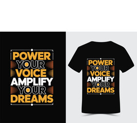 Power your  voice Amplify your dreams Typography T-Shirt design	
