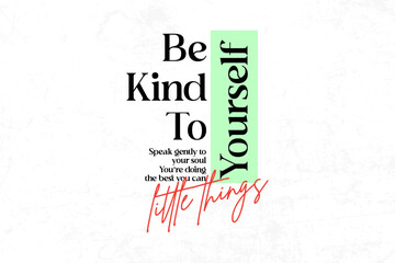 streetwear graphic tee Be Kind To Yourself A Motivational Quote