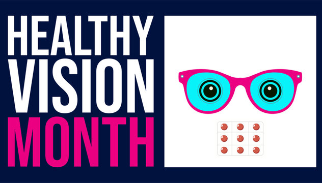 Healthy Vision Month, Focused on Eye Health and Awareness