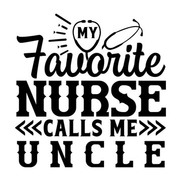 My favorite nurse calls me uncle SVG Design
