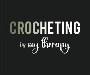 Crocheting is my therapy, High-quality graphic T-shirt design celebrating the art of crochet with playful text and modern style