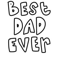 Cute best dad daddy ever black text word letter lettering doodle outline stroke colouring kids happy international world father’s day clipart sticker png