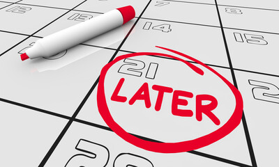 Later Calendar Day Date Circled Postponed Appointment Schedule 3d Illustration