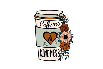 Caffeine & Kindness – Coffee Cup with Flowers Kindness Quote Sublimation Design

