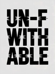 Bold feminist glitch word art UNF-WITHABLE, bold UNF-WITHABLE lettering, powerful UNF-WITHABLE glitch design