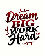 Dream Big Work Hard Lettering Design