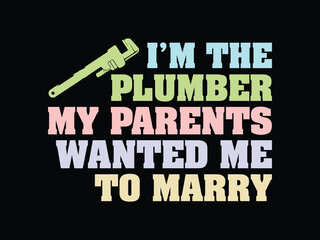 I'm The Plumber My Parents Wanted Me To Marry