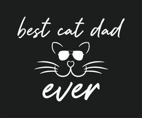Best cat dad ever, High-quality vector design for cat-themed apparel, great for print-on-demand and cat lover merchandise.