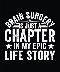 Obraz premium BRAIN SURGERY IS JUST A CHAPTER IN MY EPIC LIFE STORY TSHIRT DESIGN