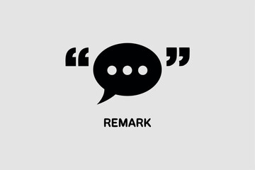Simple black speech bubble icon with quotation marks and the word remark on light background