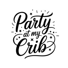 Party at My Crib. Baby Shower Vector Design Isolated on White Background