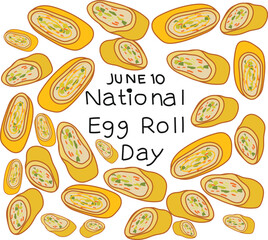 National egg roll day is celebrated every year on 10 june.