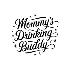 Mommy’s Drinking Buddy. Baby Shower Vector Design Isolated on White Background
