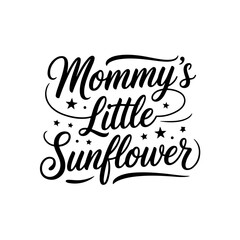 Mommy’s Little Sunflower. Baby Shower Vector Design Isolated on White Background