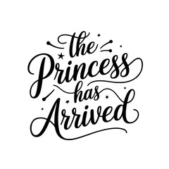 The Princess Has Arrived. Baby Shower Vector Design Isolated on White Background