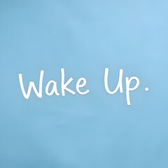 Fototapeta premium Handwriting text Wake Up. Conceptual photo an instance of a demonstrating waking up or being woken up Rise up