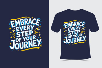 Embrace Every Step of Your Journey Typography T-Shirt design template