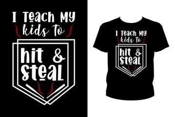 I teach my kids to hit & steal Quotes svg, softball Svg, t-shirt design for prints, softball t-shirt design cut file