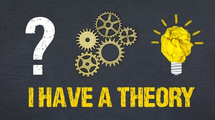 I have a theory	