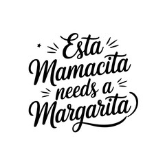 Esta mamacita needs a margarita. Summer Vector Design Isolated on White Background