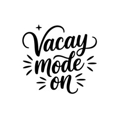 Vacay mode on. Summer Vector Design Isolated on White Background