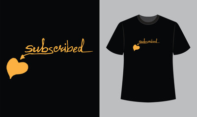 subscribed text vector illustration t shirt design. t shirt design concept