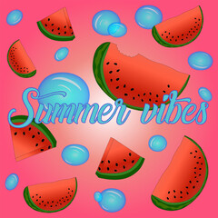 Greeting card with a scene of a juicy watermelon slices and refreshing water bubbles on a pink gradient background. Summer vibes inscription. Ideal for holiday and food banner, or summertime design.