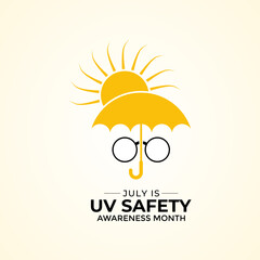 July is UV Safety Awareness Month. UV rays can cause sunburn, skin aging, eye damage, and skin cancer. Ultraviolet safety month illustrated in vector format. Banner poster, flyer and background design