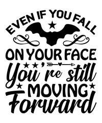 Even if you fall on your face  you re still moving