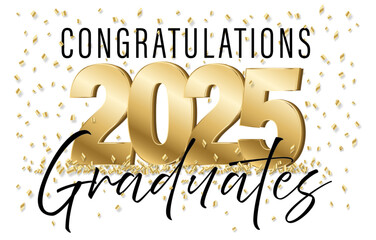 2025 Graduation - Elegant Sign Text for Graduation - Congratulations Graduates on White Background in Black and Gold Lettering and Confetti for Banners, Cards, Programs and Invitations