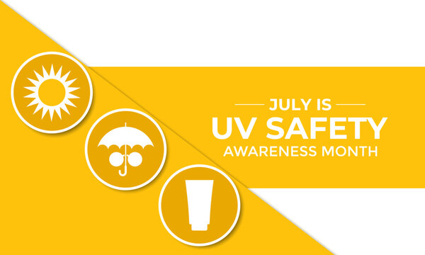 July is UV Safety Awareness Month. UV rays can cause sunburn, skin aging, eye damage, and skin cancer. Ultraviolet safety month illustrated in vector format. Banner poster, flyer and background design