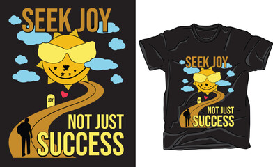 Minimal motivational t-shirt design with hand lettering text Seek Joy Not Just Success. Uplifting positive quote vector for graphic tees, mental peace, self growth, and happy life theme.