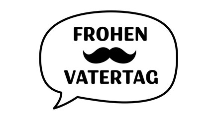Fototapeta premium Frohen Vatertag Message in Speech Bubble with Moustache Graphic for German Father's Day Celebration
