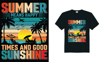 Summer retro vintage graphic emblem art t-shirt design vector illustration, SUMMER MEANS HAPPY TIMES AND GOOD SUNSHINE.
