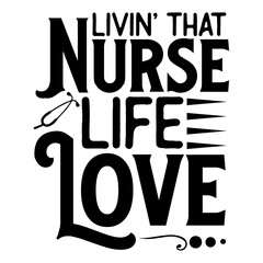 Livin’ that nurse life love SVG Design
