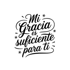 Mi gracia es suficiente para ti. Spanish Bible Verse Vector Design Isolated on White Background