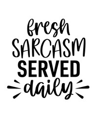 "digital illustration, hand-drawn lettering, typography, black and white, fresh sarcasm served daily, text art, vector graphics"
