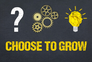 Choose to Grow	
