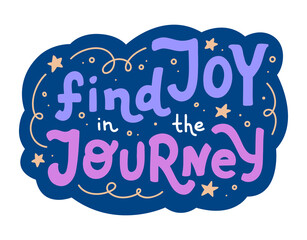 Inspirational lettering quote 'Find Joy in the Journey' decorated with doodle stars. Vector illustration for sticker, stationery, card, or print. Motivational handwritten text on dark background. 